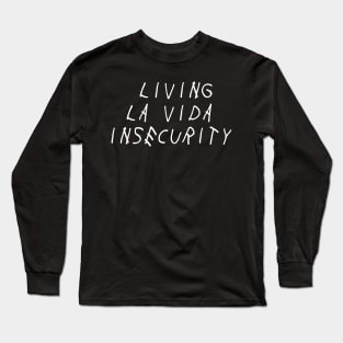 Living La Vida Insecurity Self Love Self Acceptance Long Sleeve T-Shirt